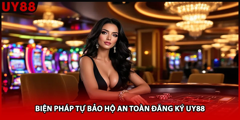 Biện pháp tự bảo hộ an toàn đăng ký UY88