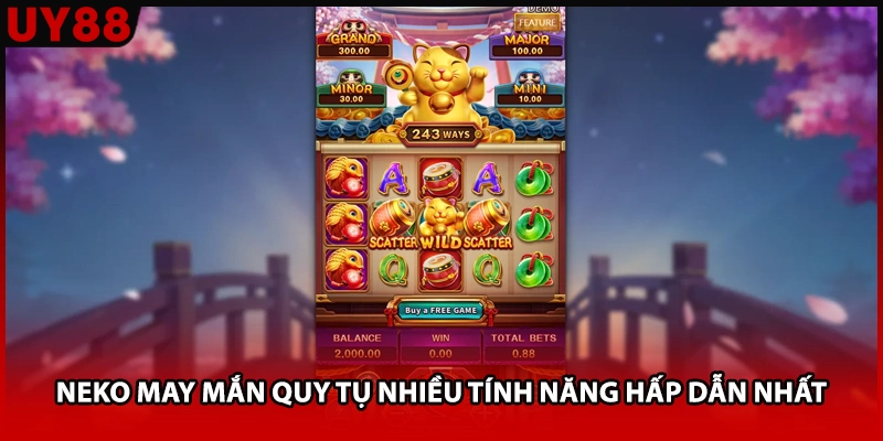 Neko May Mắn quy tụ nhiều tính năng hấp dẫn nhất