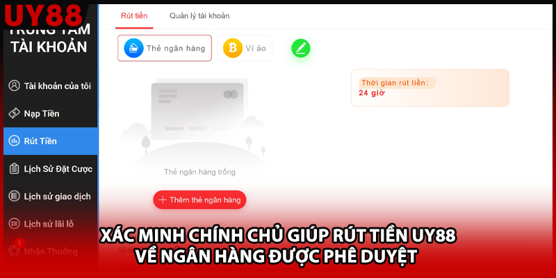 Xác minh chính chủ giúp rút tiền UY88 về ngân hàng được phê duyệt